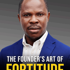 THE FOUNDER'S ART OF FORTITUDE